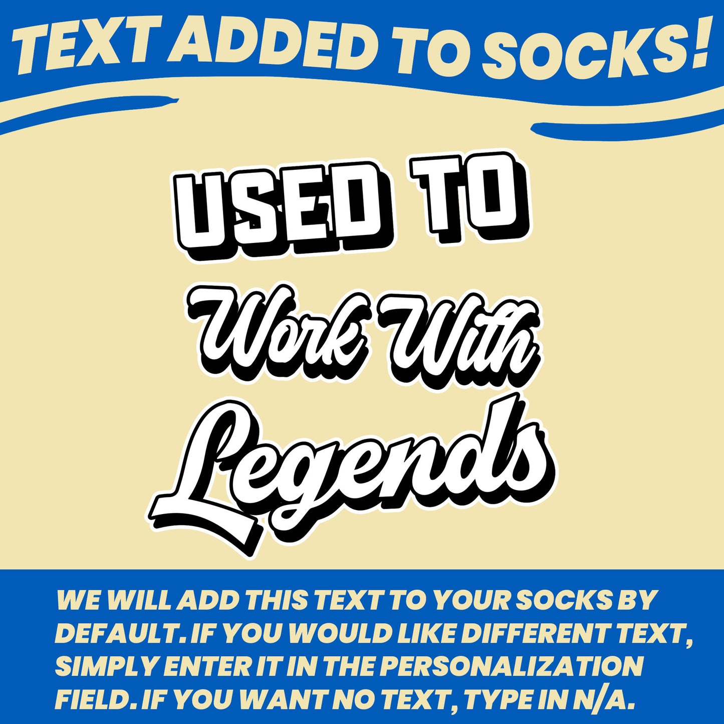 used to work with legends text that goes on coworker leaving socks
