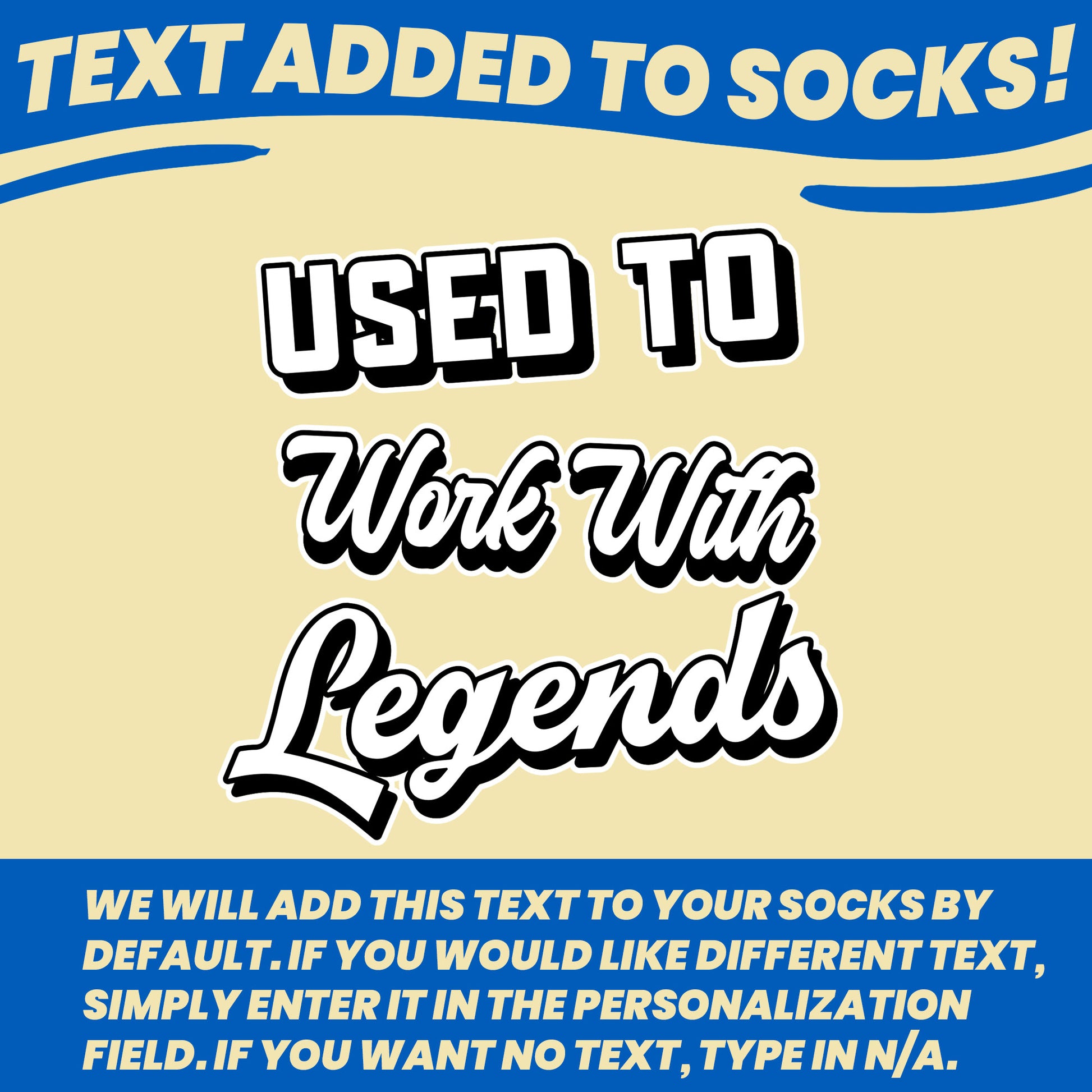 used to work with legends text that goes on coworker leaving socks